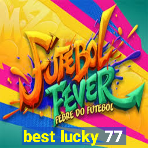 best lucky 77